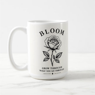 Bloom – Grow Through What You Go Through | Minimal Koffiemok