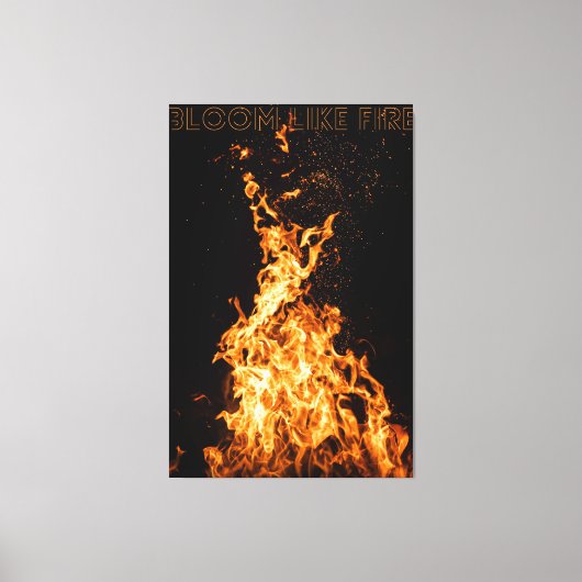 Bloom Like Fire – Motivatie Flame Design Canvas Afdruk (Voorkant)