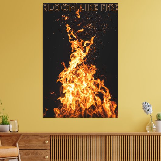 Bloom Like Fire – Motivatie Flame Design Canvas Afdruk (Insitu (Woonkamer))