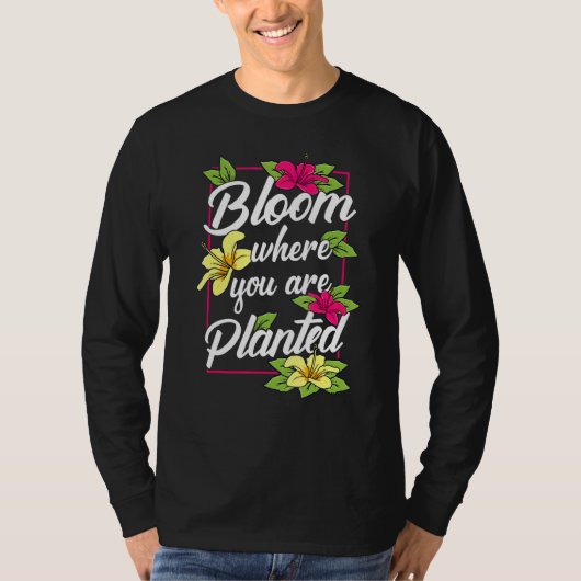 Bloom waar je bent geplant, bloem t-shirt (Voorkant)