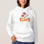 Bloom waar je bent geplant hoodie (Voorkant)