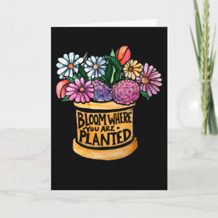 Bloom waar je bent geplant kaart