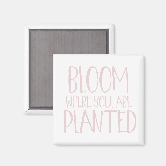Bloom waar je bent geplant magneet (Voorkant / Achterkant)