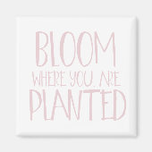 Bloom waar je bent geplant magneet (Voorkant)