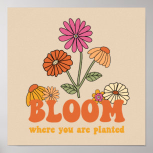 Bloom waar je bent geplant poster