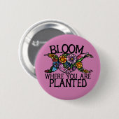 Bloom waar je bent geplant ronde button 5,7 cm (Voorkant /achterkant)