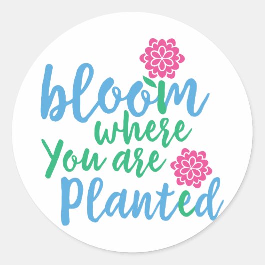 Bloom waar je bent geplant ronde sticker (Voorkant)