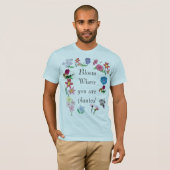 Bloom waar je bent geplant t-shirt (Voorkant volledig)
