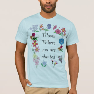 Bloom waar je bent geplant t-shirt