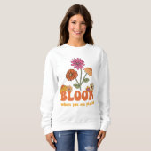 Bloom waar je bent geplant trui (Voorkant volledig)