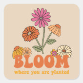 Bloom waar je bent geplant vierkante sticker (Voorkant)
