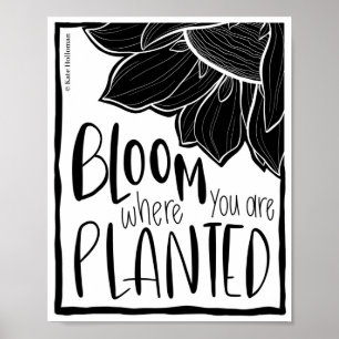 Bloom waar je bent geplant - Zonnebloemenprijsopga Poster