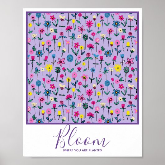 Bloom waar je Inspirerend bloemen hebt geplant Poster (Voorkant)
