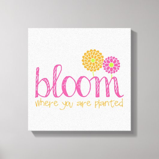 Bloom waar u bent geplant canvas afdruk (Voorkant)