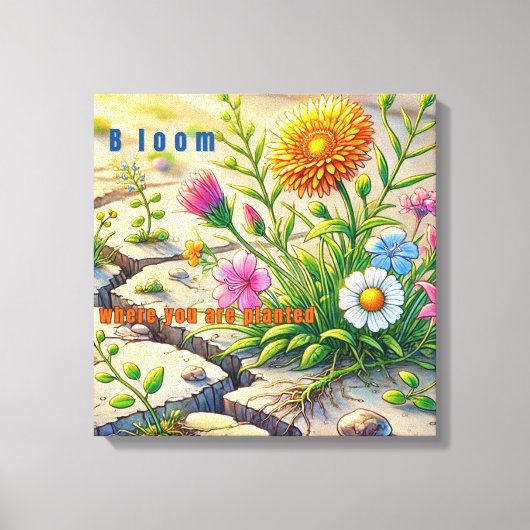Bloom waar u bent geplant canvas afdruk (Voorkant)