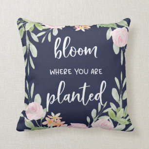 Bloom waar u bent geplant   Floral Typografie Kussen