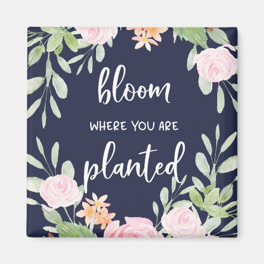 Bloom waar u bent geplant | Floral Typografie Magneet (Voorkant)