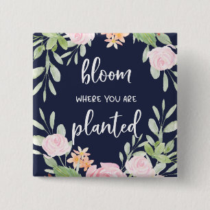 Bloom waar u bent geplant Floral Typografie Vierkante Button 5,1 Cm