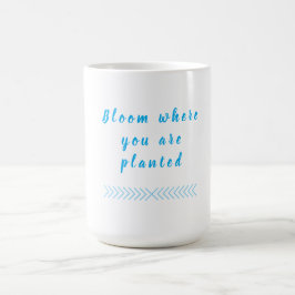 Bloom waar u bent geplant koffiemok
