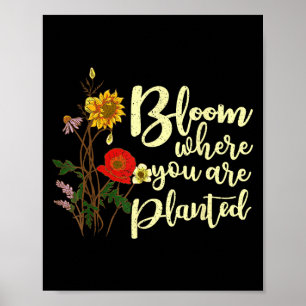 Bloom waar u bent geplant poster