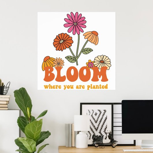 Bloom waar u bent geplant poster
