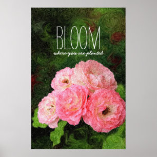 Bloom waar u bent geplant roze rozeninspuiting poster