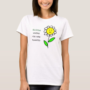 Bloom waar u bent geplant t-shirt