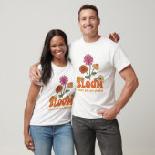 Bloom waar u bent geplant t-shirt (Unisex)