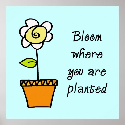Bloom waar u geplant Poster bent (Voorkant)