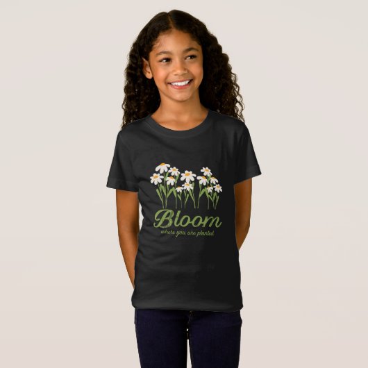 Bloom Where You Are Planted - Daisy Flower Quote D T-shirt (Voorkant volledig)