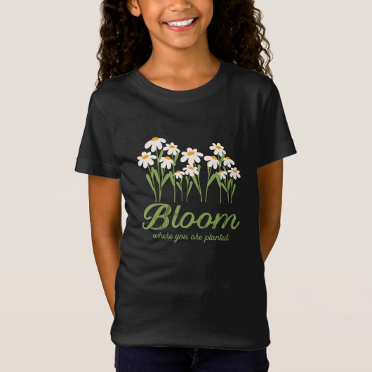 Bloom Where You Are Planted - Daisy Flower Quote D T-shirt (Voorkant)