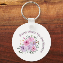 Bloom Where You Are Planted Floral Motivational Qu Sleutelhanger