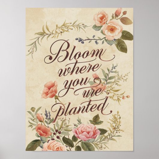 Bloom Where You Are Planted Vintage Quote Poster (Voorkant)