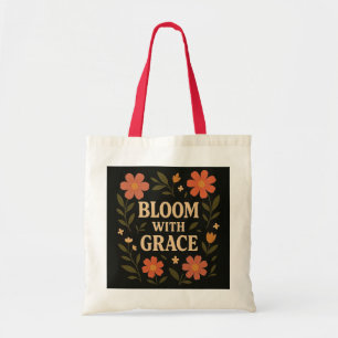 Bloom With Grace – Bloemen Inspirerend Quote Tas