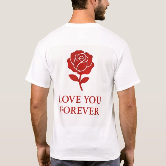 Blooming Rose Expressing Forever Romantic  T-shirt (Achterkant)