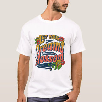 Blossom Your Dreams - Inspirerend T-shirt