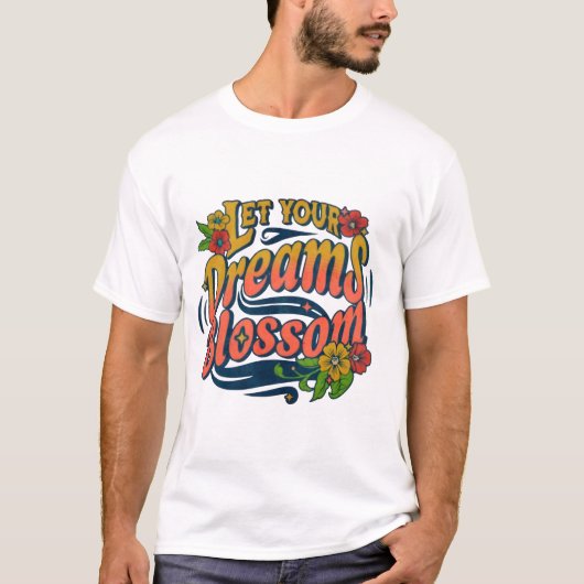 Blossom Your Dreams - Inspirerend T-shirt (Voorkant)