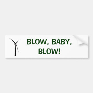 BLOW, BABY, BLOW! BUMPERSTICKER