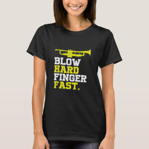 Blow Hard Finger Fast Jazz Band Funny Trumpet Musi T-shirt