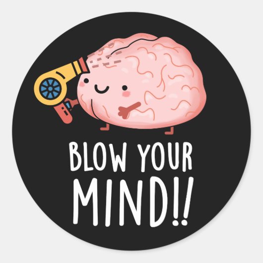Blow je geest Funny Brain Pun Dark BG Ronde Sticker (Voorkant)