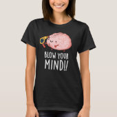 Blow je geest Funny Brain Pun Dark BG T-shirt (Voorkant)