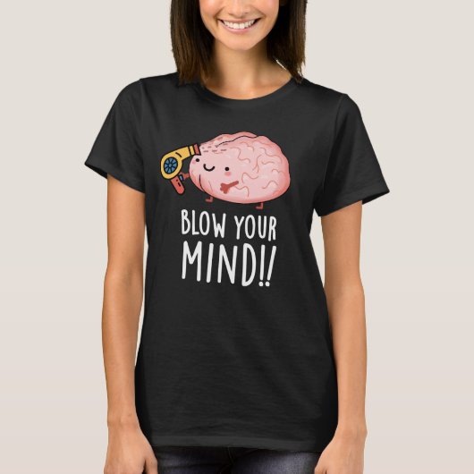 Blow je geest Funny Brain Pun Dark BG T-shirt (Voorkant)