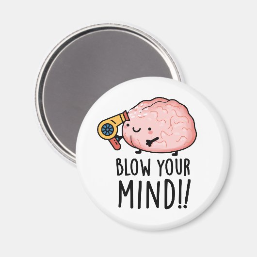 Blow je geest Funny Brain Pun Magneet (Voorkant / Achterkant)