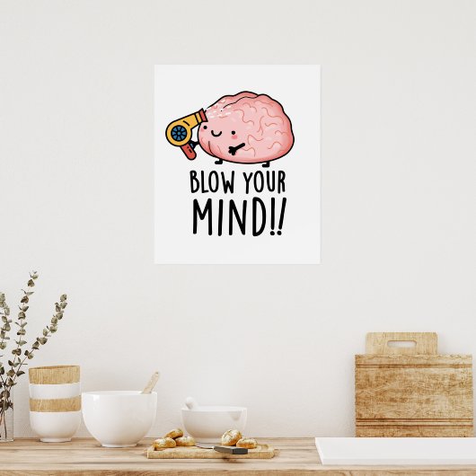 Blow je geest Funny Brain Pun Poster (Keuken)
