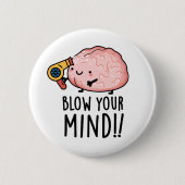 Blow je geest Funny Brain Pun Ronde Button 5,7 Cm (Voorkant)