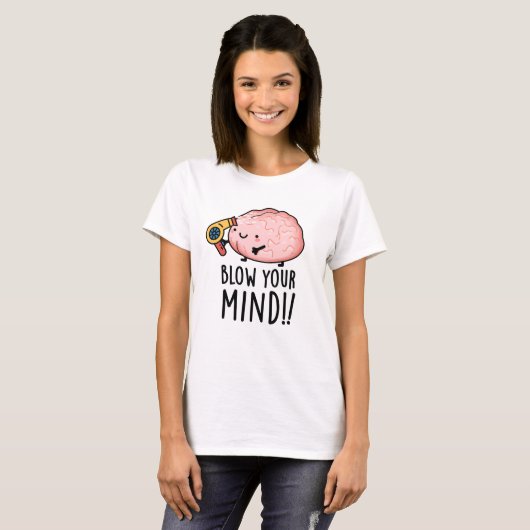 Blow je geest Funny Brain Pun T-shirt (Voorkant volledig)