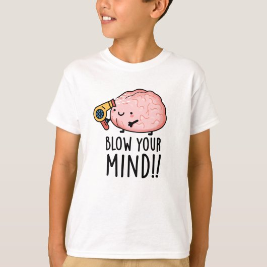 Blow je geest Funny Brain Pun T-shirt (Voorkant)