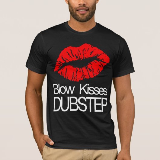 Blow Kisses Dubstep T-shirt (Voorkant)