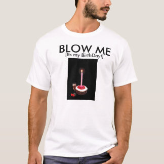 Blow me Birthday Candel T-shirt