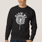 Blow me Dandelion Funny Vaderdag Gift Trui (Voorkant)
